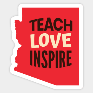 Arizona Teacher Teach Love Inspire Sticker